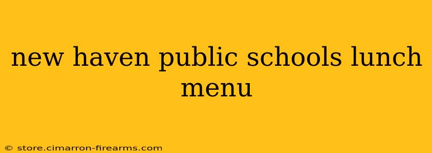 new haven public schools lunch menu