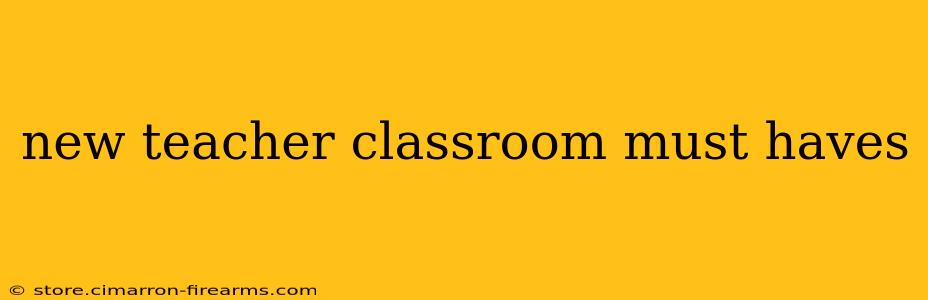 new teacher classroom must haves