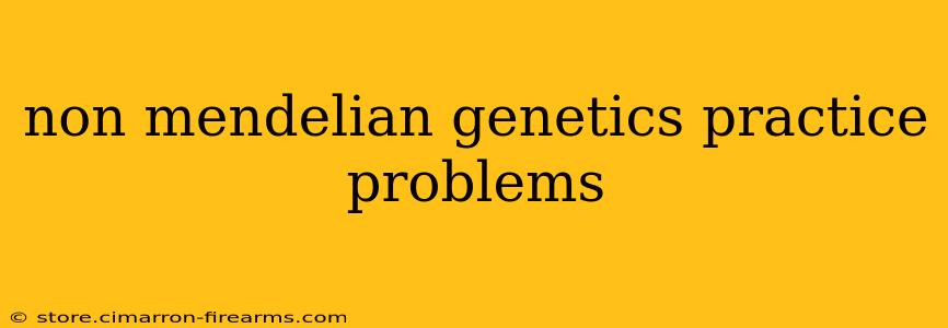 non mendelian genetics practice problems