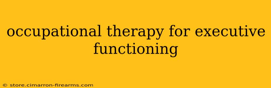 occupational therapy for executive functioning