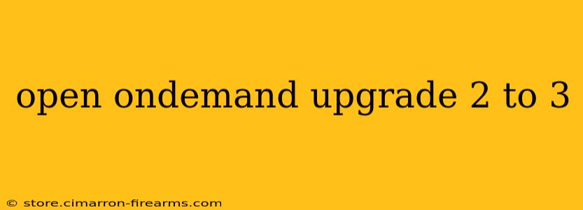 open ondemand upgrade 2 to 3