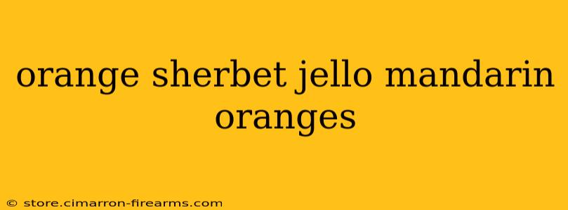 orange sherbet jello mandarin oranges