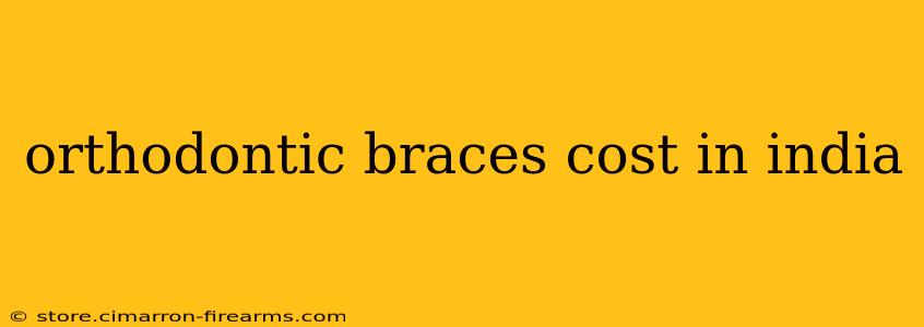 orthodontic braces cost in india