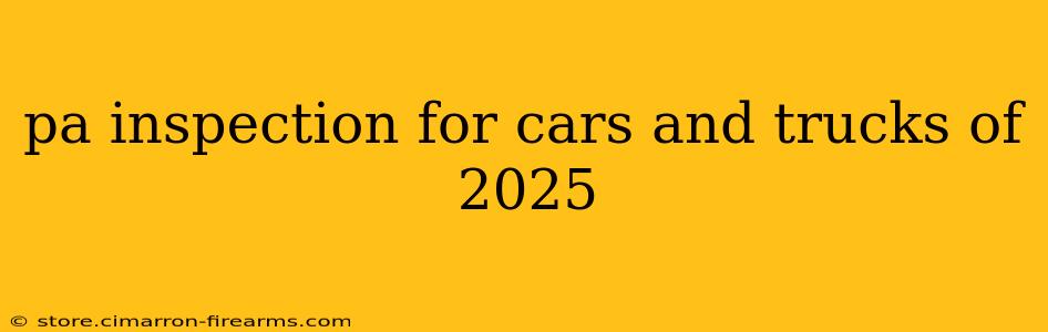 pa inspection for cars and trucks of 2025