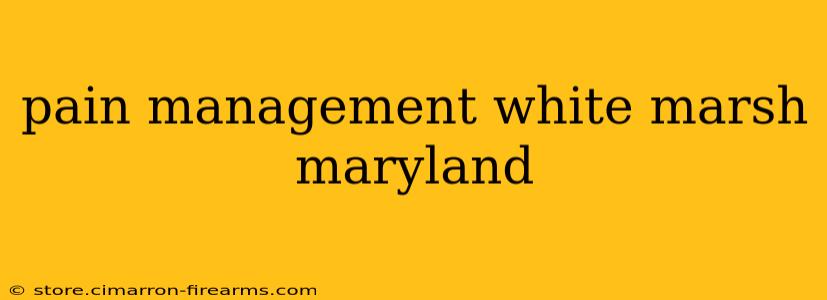 pain management white marsh maryland