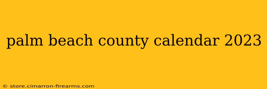 palm beach county calendar 2023