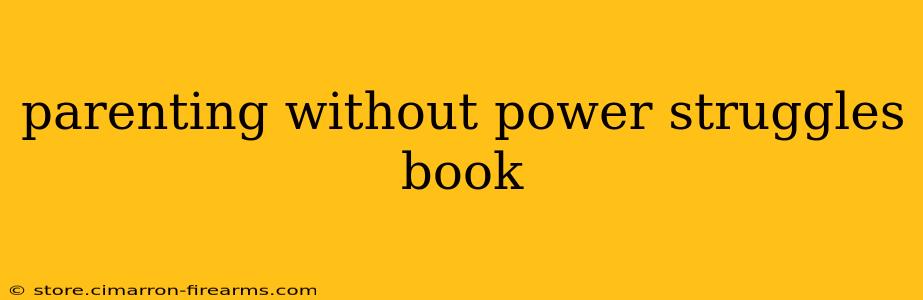 parenting without power struggles book