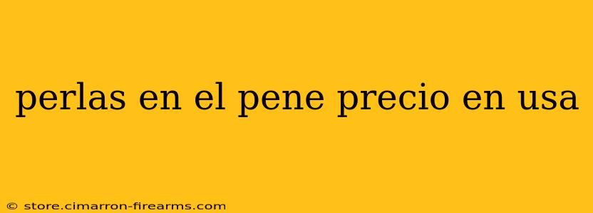 perlas en el pene precio en usa