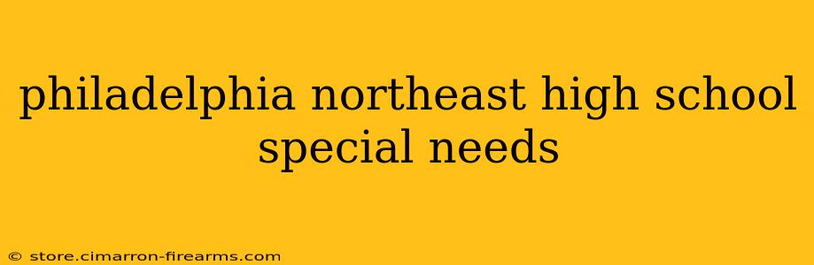 philadelphia northeast high school special needs