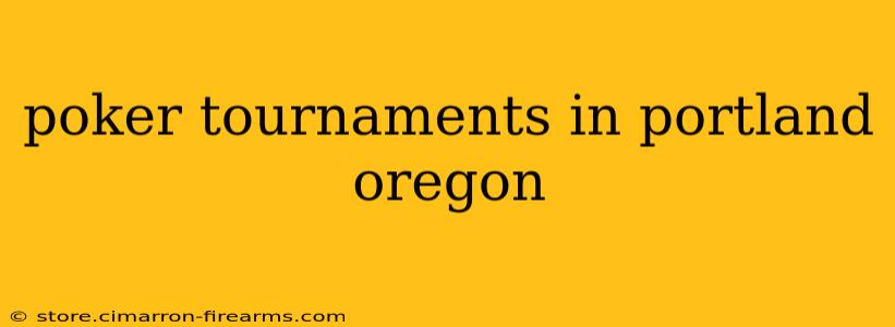 poker tournaments in portland oregon