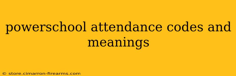 powerschool attendance codes and meanings