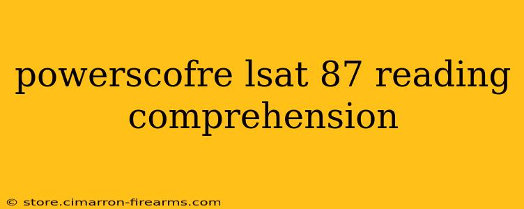 powerscofre lsat 87 reading comprehension