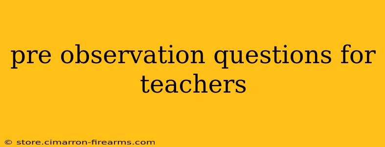 pre observation questions for teachers