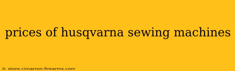 prices of husqvarna sewing machines