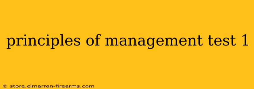 principles of management test 1