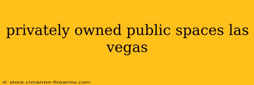 privately owned public spaces las vegas