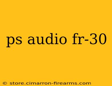 ps audio fr-30