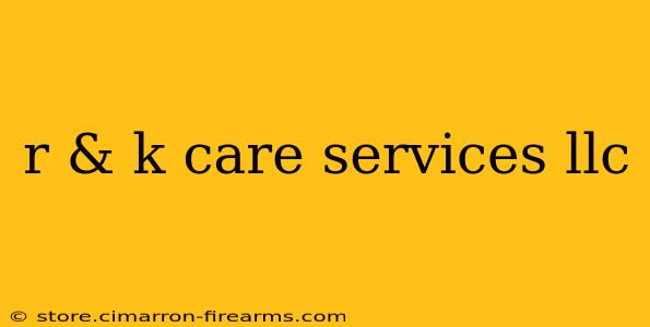 r & k care services llc