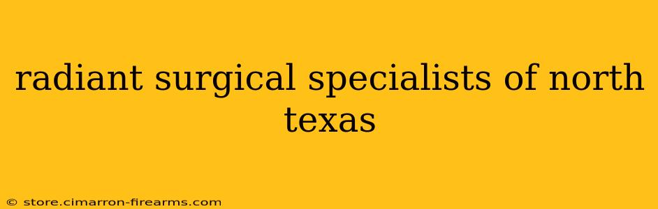 radiant surgical specialists of north texas