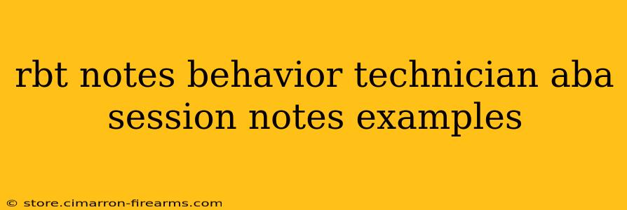 rbt notes behavior technician aba session notes examples