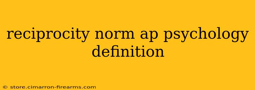 reciprocity norm ap psychology definition