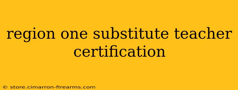 region one substitute teacher certification