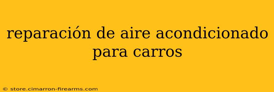 reparación de aire acondicionado para carros