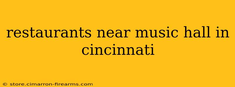 restaurants near music hall in cincinnati