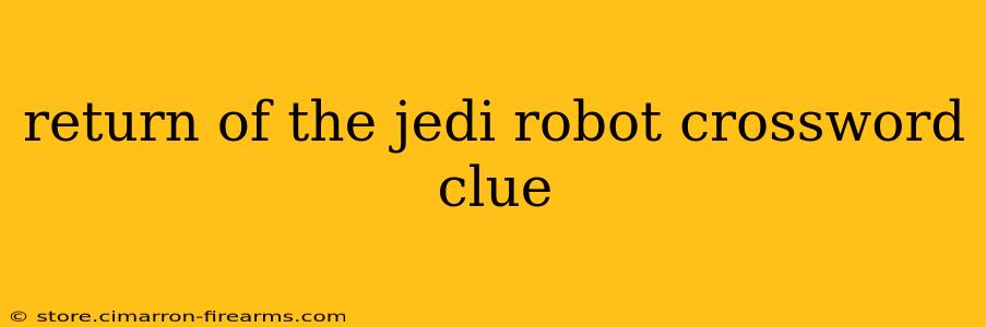 return of the jedi robot crossword clue