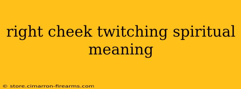 right cheek twitching spiritual meaning