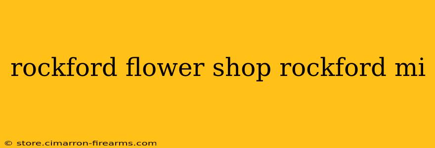 rockford flower shop rockford mi