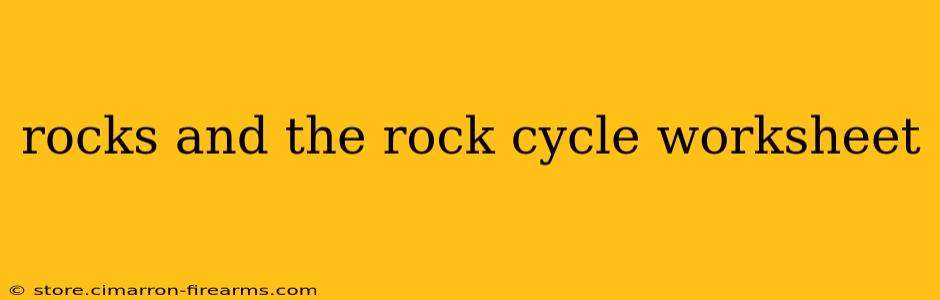 rocks and the rock cycle worksheet