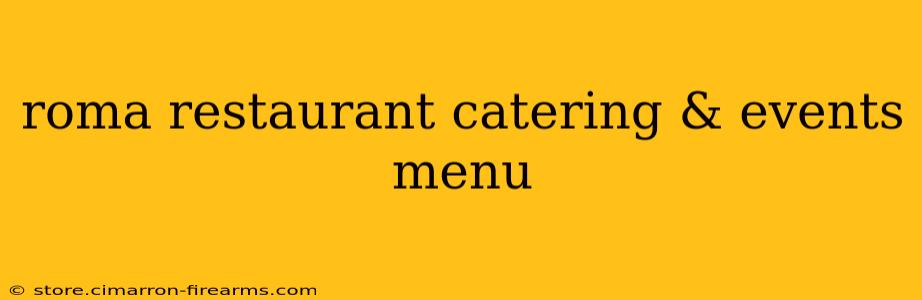 roma restaurant catering & events menu