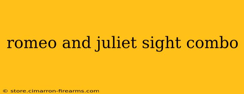 romeo and juliet sight combo