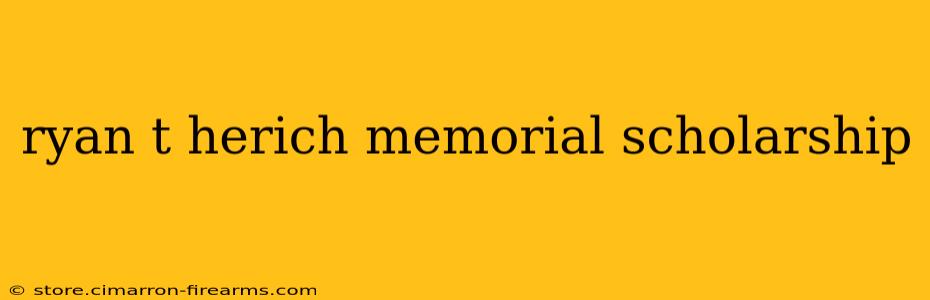 ryan t herich memorial scholarship