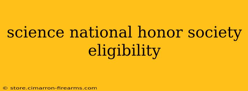 science national honor society eligibility