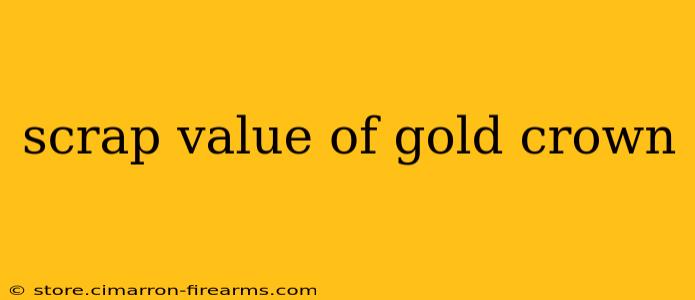 scrap value of gold crown