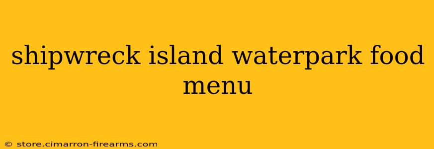 shipwreck island waterpark food menu