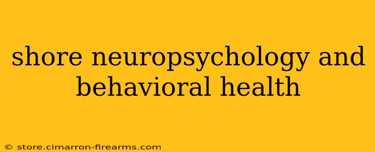 shore neuropsychology and behavioral health