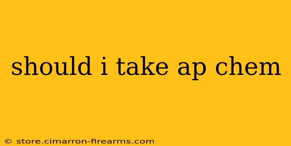 should i take ap chem