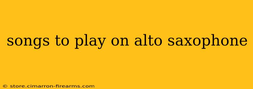 songs to play on alto saxophone