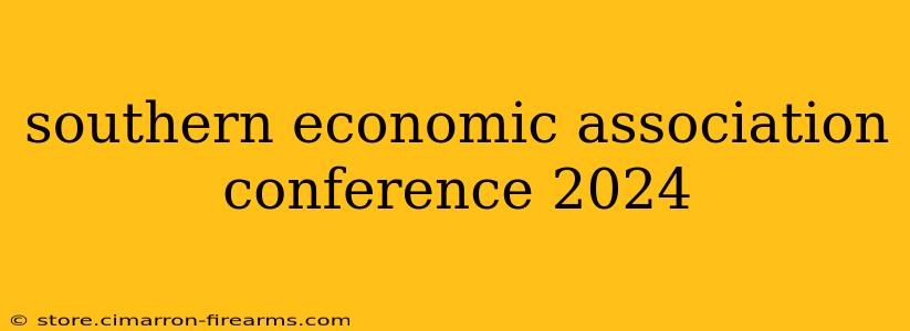 southern economic association conference 2024