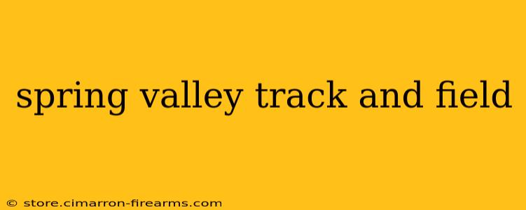 spring valley track and field