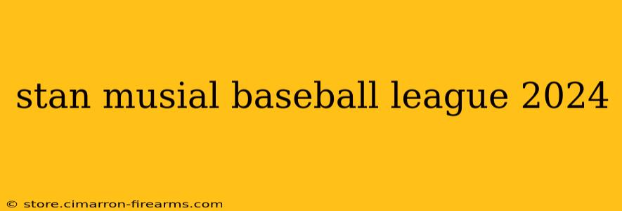 stan musial baseball league 2024