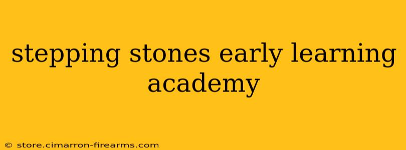 stepping stones early learning academy