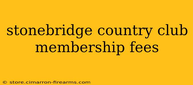 stonebridge country club membership fees