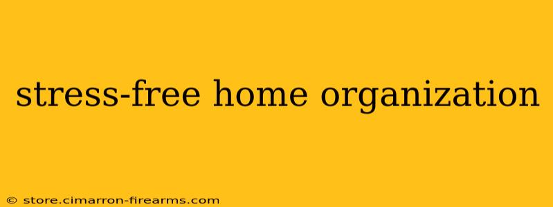 stress-free home organization