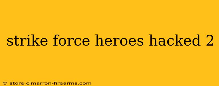 strike force heroes hacked 2