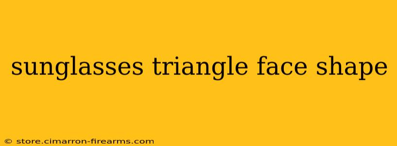 sunglasses triangle face shape