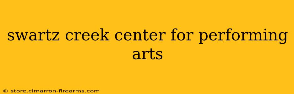 swartz creek center for performing arts